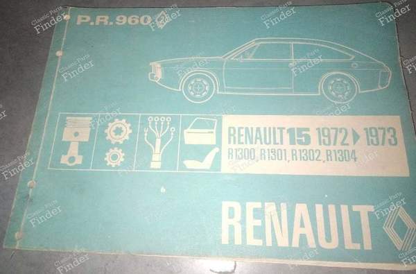 Catalogue pièces de rechange pour Renault 15 Phase 1 - RENAULT 15 / 17 (R15 - R17) - P.R.960- 0