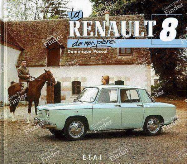 Book 'La Renault 8 de mon père' (My father's Renault 8) - RENAULT 8 / 10 (R8 / R10) - 0
